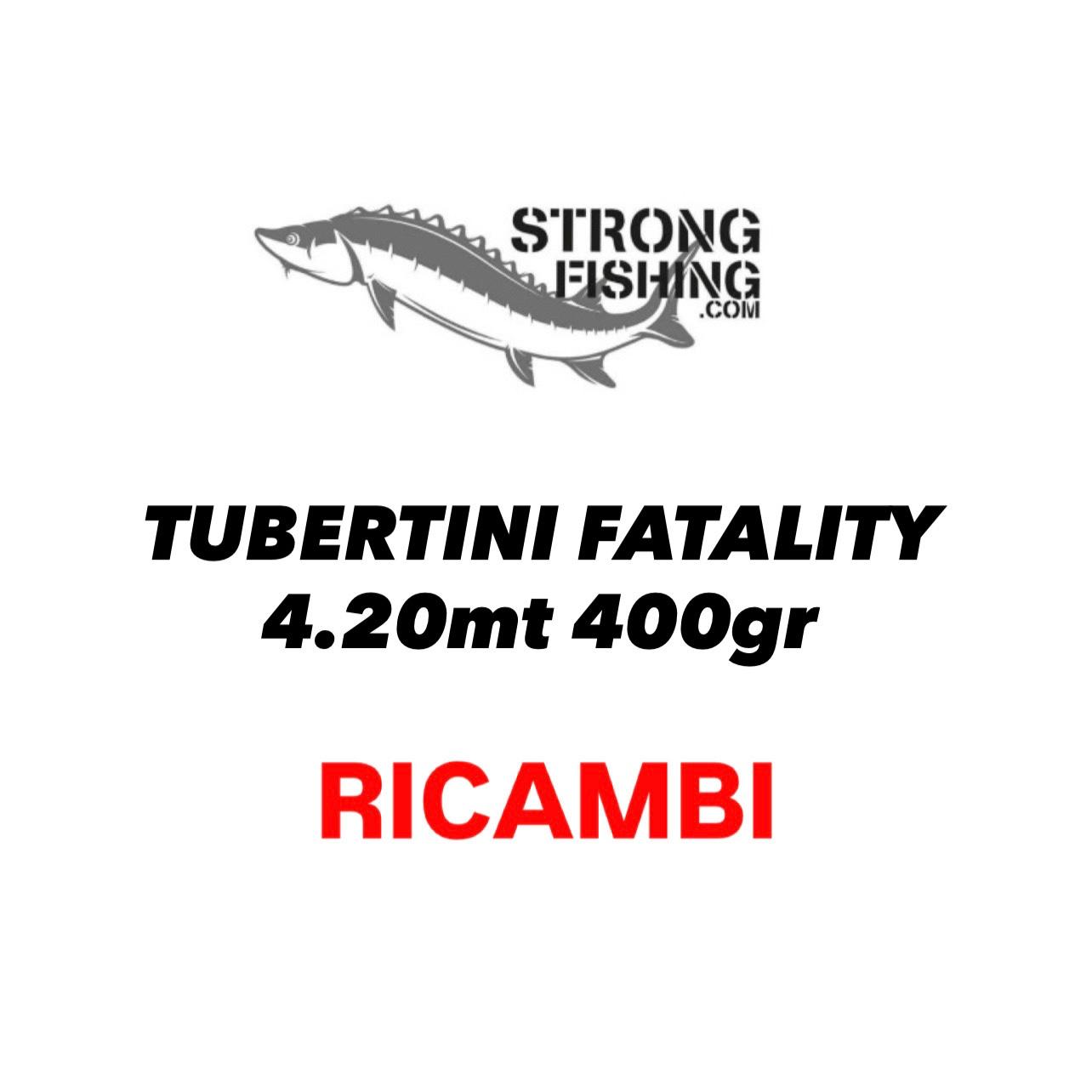 Tubertini Fatality 4.20mt 400gr - RICAMBI